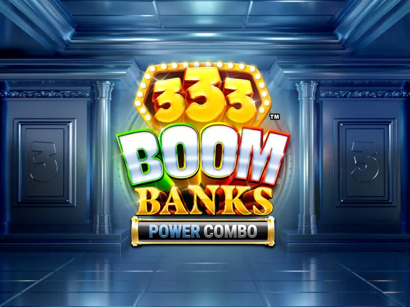333 Boom Banks Power Combo - Slot com mecânica Power Combo no 099bet