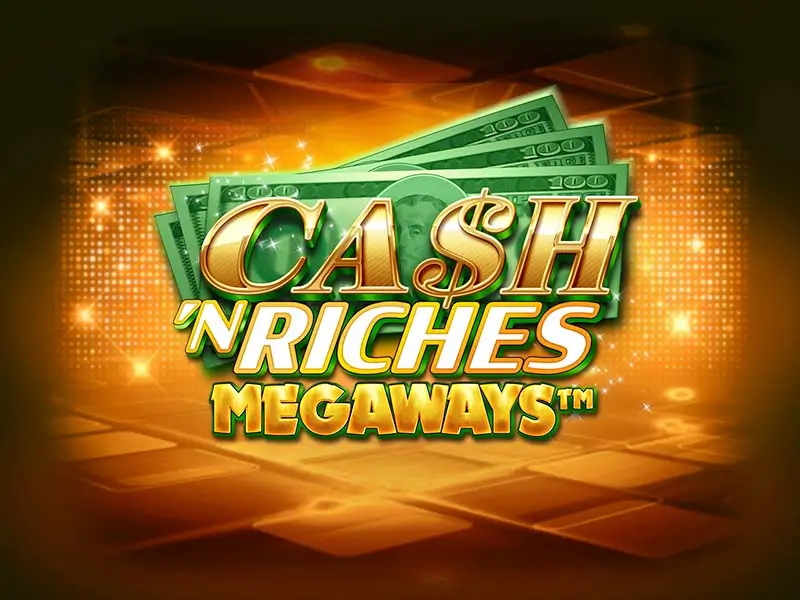 Cash 'N Riches Megaways - Slot Megaways popular no 099bet com potencial de grandes ganhos